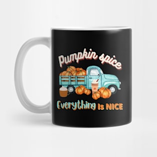 Pumpkin spice, everything is nice. Mug